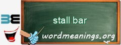 WordMeaning blackboard for stall bar